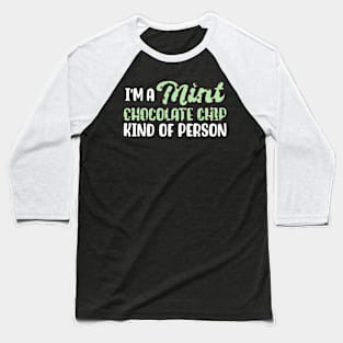 I'm A Mint Chocolate Chip Kind of Person Baseball T-Shirt